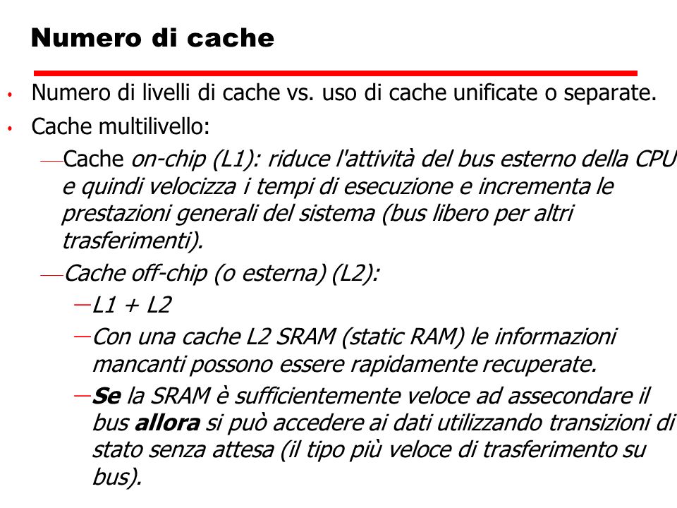 Numero di cache Numero di livelli di cache vs. uso di cache unificate o separate. Cache multilivello: