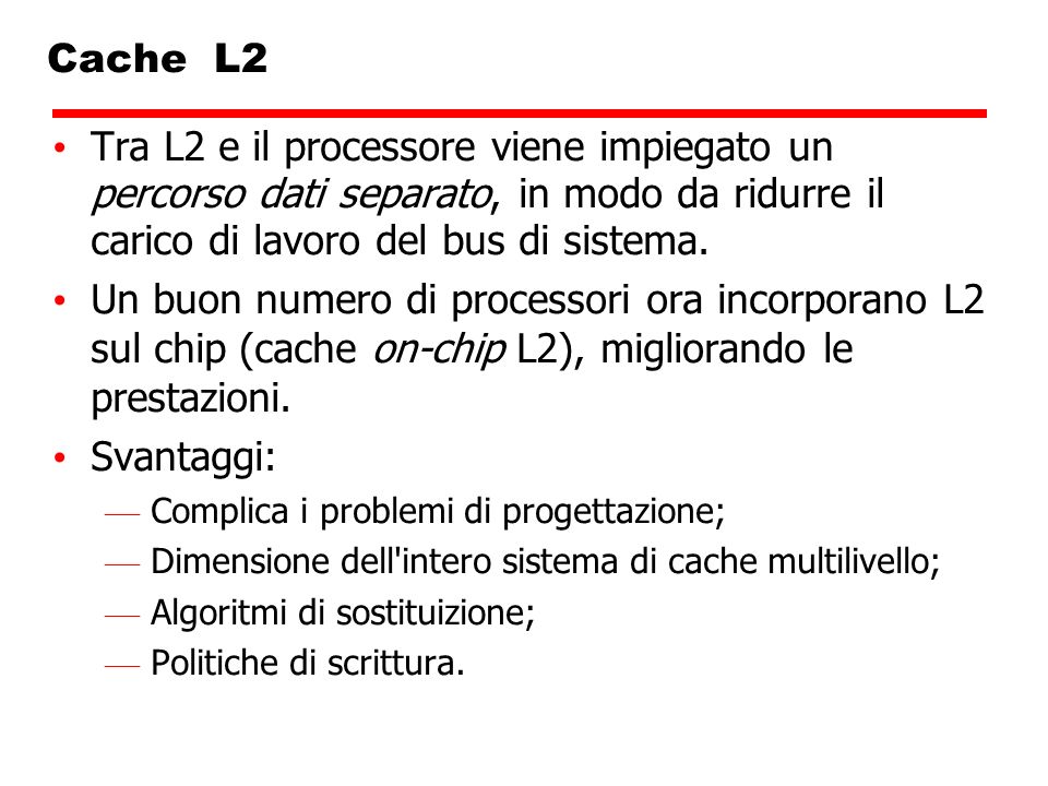 Cache L2 Tra L2 e il processore viene impiegato un percorso dati separato, in modo da ridurre il carico di lavoro del bus di sistema.