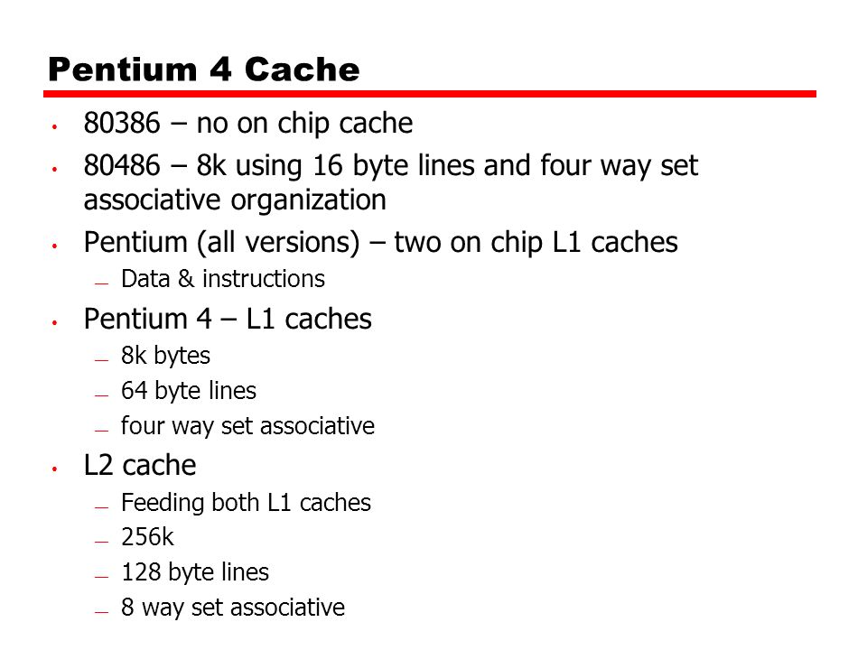 Pentium 4 Cache – no on chip cache
