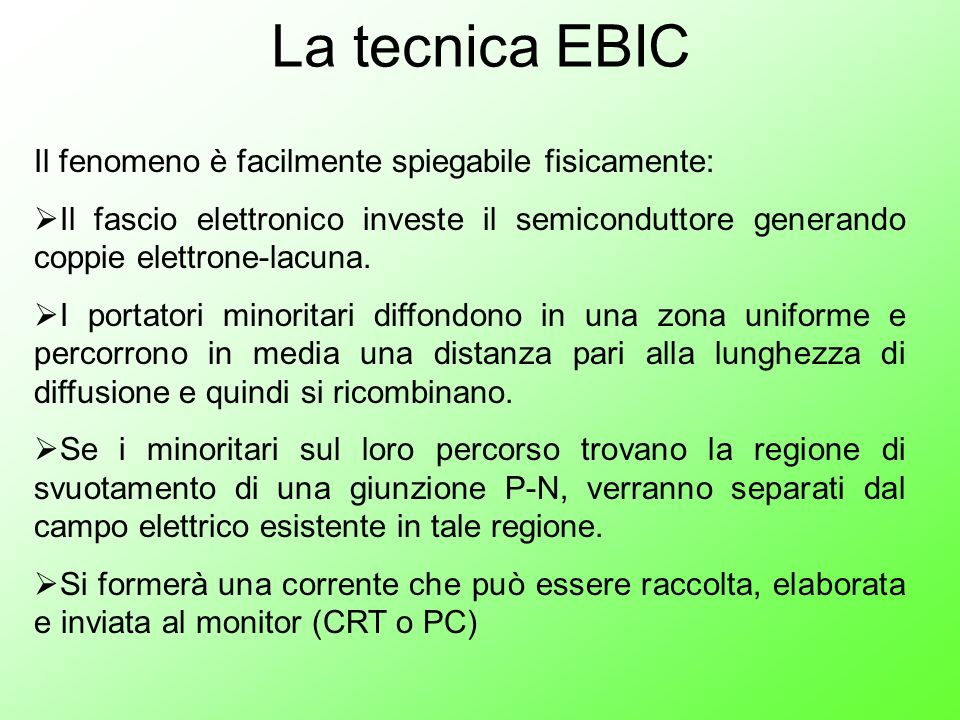 La tecnica EBIC Il fenomeno è facilmente spiegabile fisicamente: