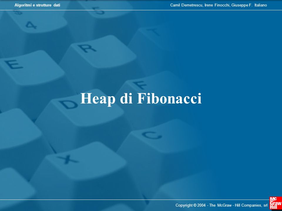 Heap di Fibonacci Copyright © The McGraw - Hill Companies, srl