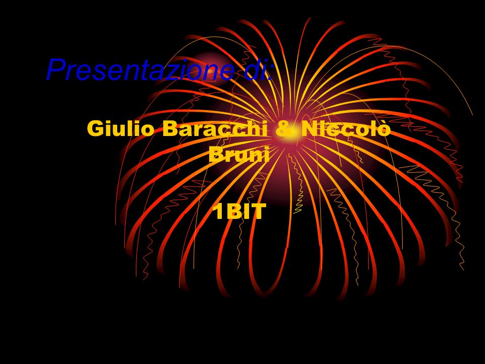 Giulio Baracchi & Niccolò Bruni 1BIT