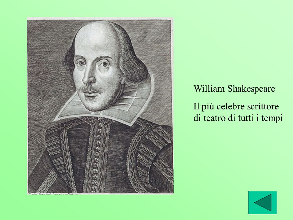 William Shakespeare Il più celebre scrittore di teatro di tutti i tempi