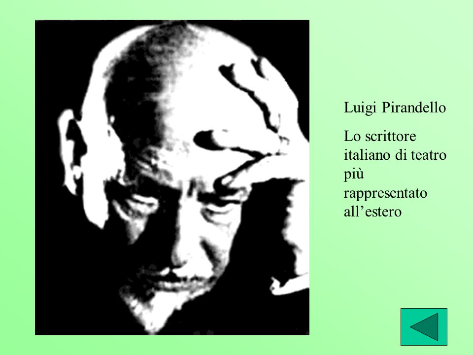 Luigi Pirandello Lo scrittore italiano di teatro più rappresentato all’estero