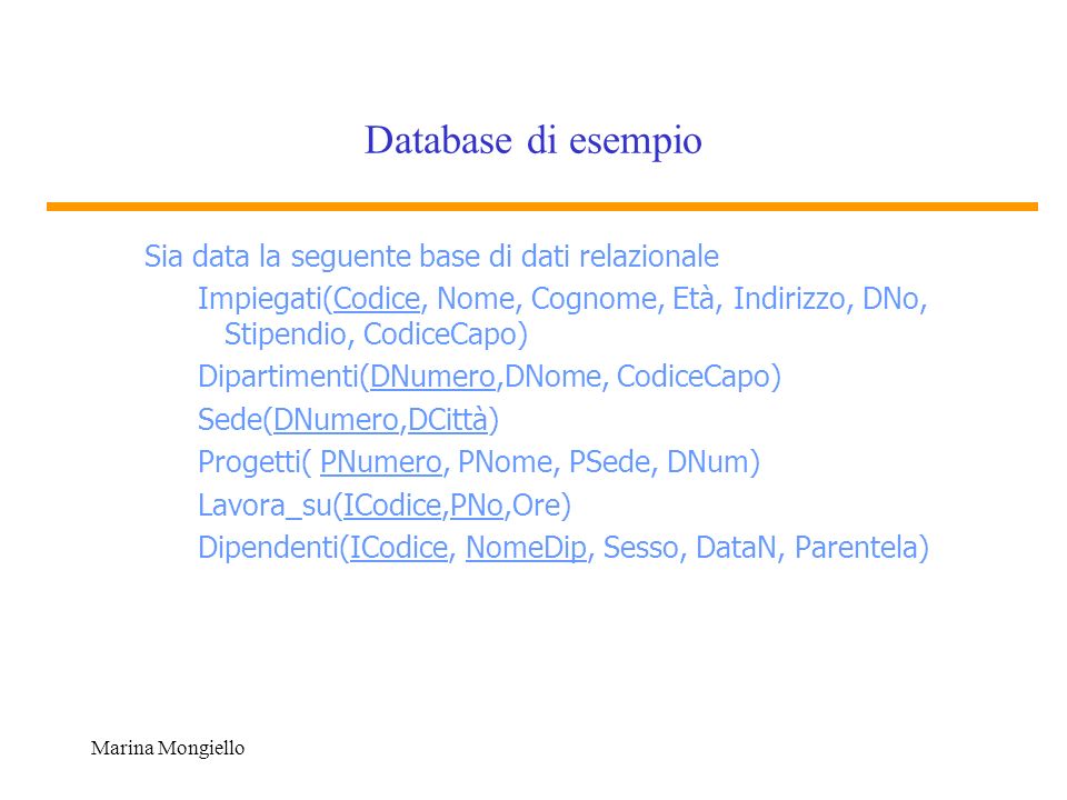 Database di esempio Sia data la seguente base di dati relazionale