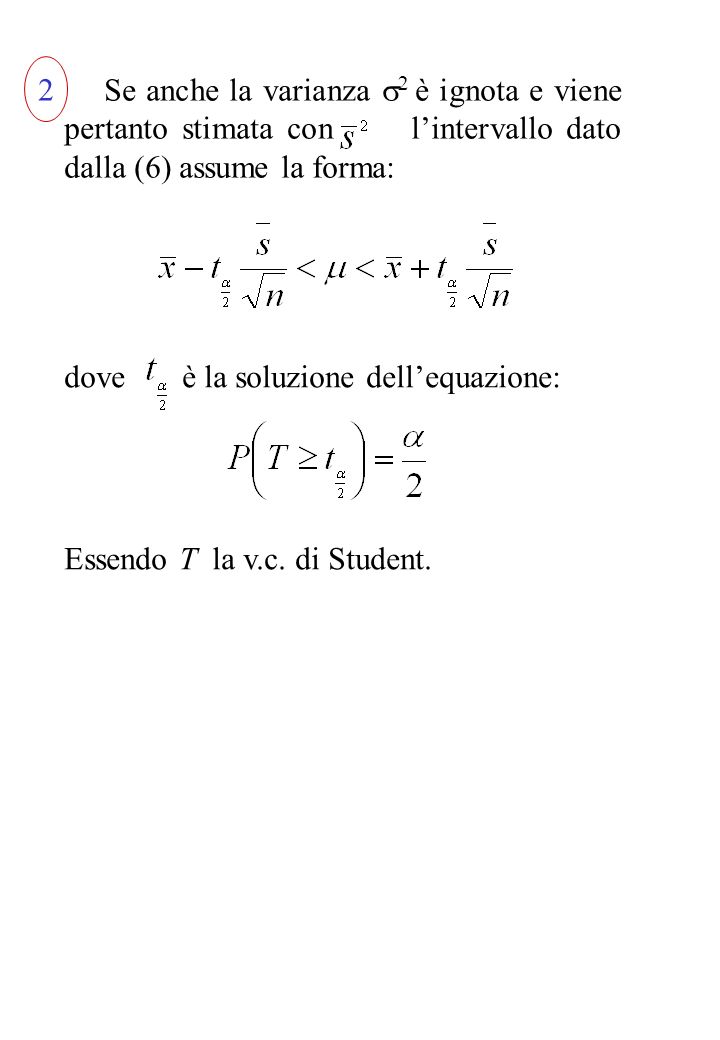 2 Se anche la varianza 2 è ignota e viene pertanto stimata con l’intervallo dato dalla (6) assume la forma: