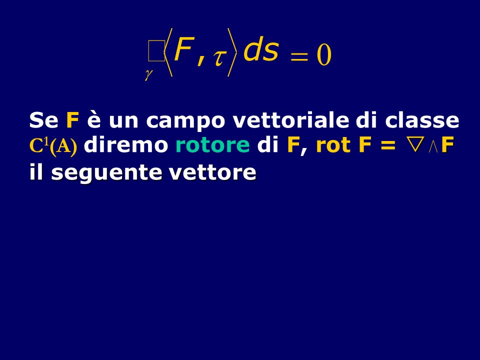 ò F , t d s = 0 Se F è un campo vettoriale di classe