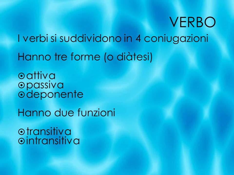 VERBO I verbi si suddividono in 4 coniugazioni