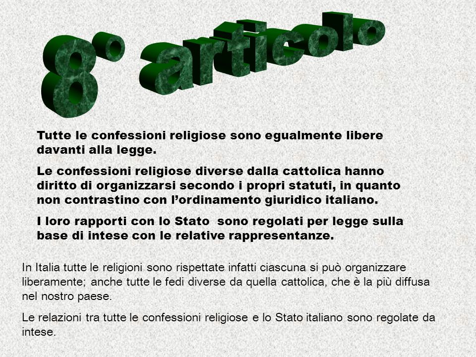 8° articolo Tutte le confessioni religiose sono egualmente libere davanti alla legge.