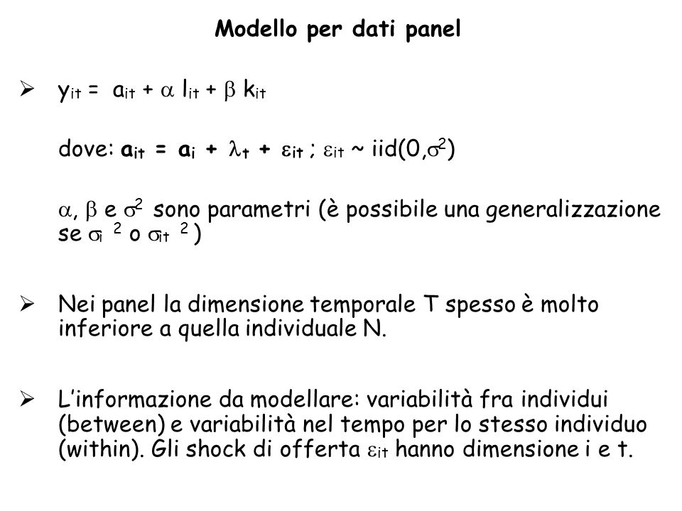Modello per dati panel yit = ait +  lit +  kit. dove: ait = ai + t + it ; it ~ iid(0,2)