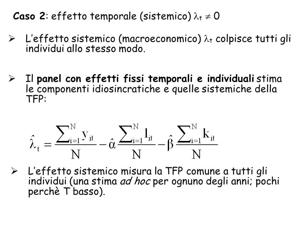 Caso 2: effetto temporale (sistemico) t  0