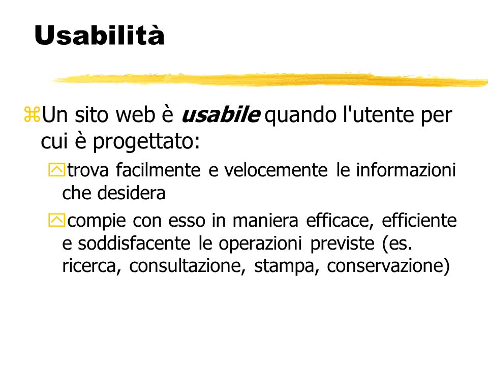 Usabilità Un sito web è usabile quando l utente per cui è progettato: