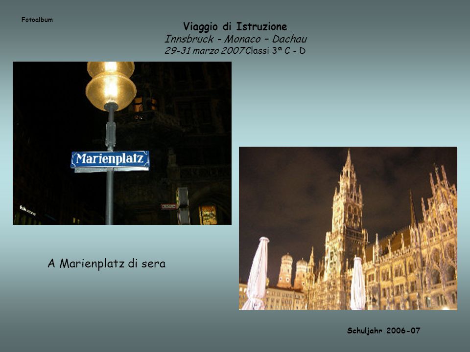 Fotoalbum Viaggio di Istruzione Innsbruck - Monaco – Dachau marzo 2007 Classi 3ª C - D. A Marienplatz di sera.