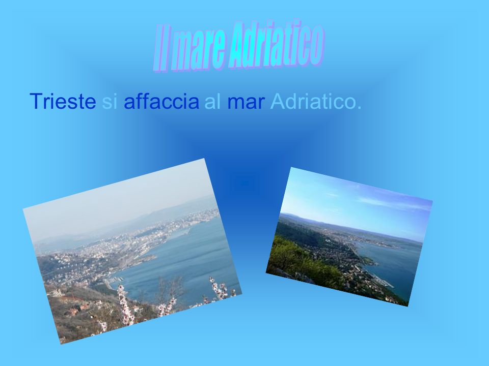 Il mare Adriatico Trieste si affaccia al mar Adriatico.