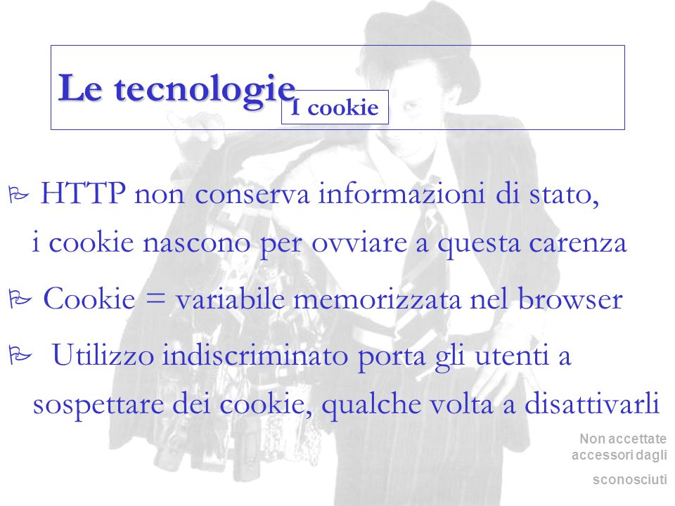 Le tecnologie Cookie = variabile memorizzata nel browser