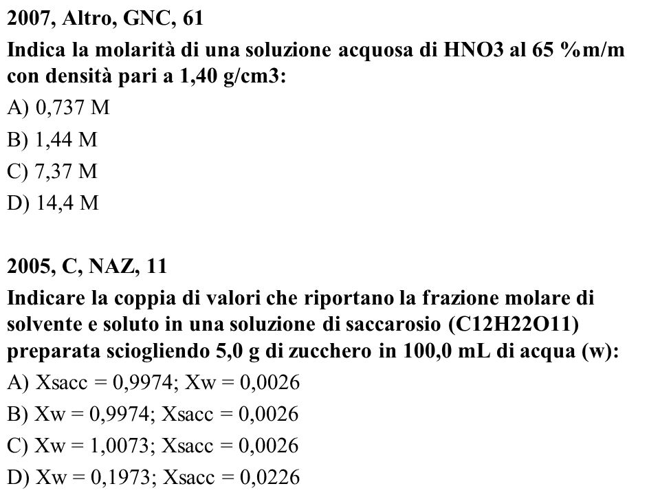 2007, Altro, GNC, 61 Indica la molarità di una soluzione acquosa di HNO3 al 65 %m/m con densità pari a 1,40 g/cm3: