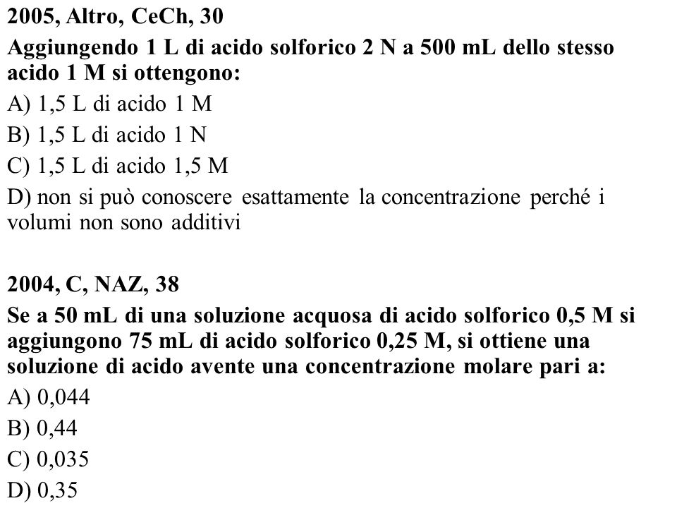 2005, Altro, CeCh, 30 Aggiungendo 1 L di acido solforico 2 N a 500 mL dello stesso acido 1 M si ottengono: