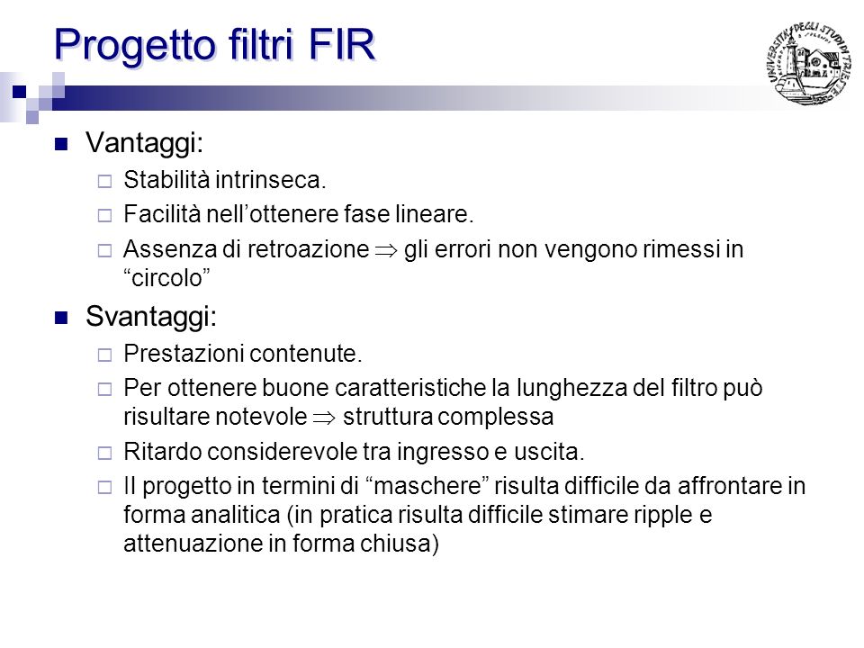 Progetto filtri FIR Vantaggi: Svantaggi: Stabilità intrinseca.