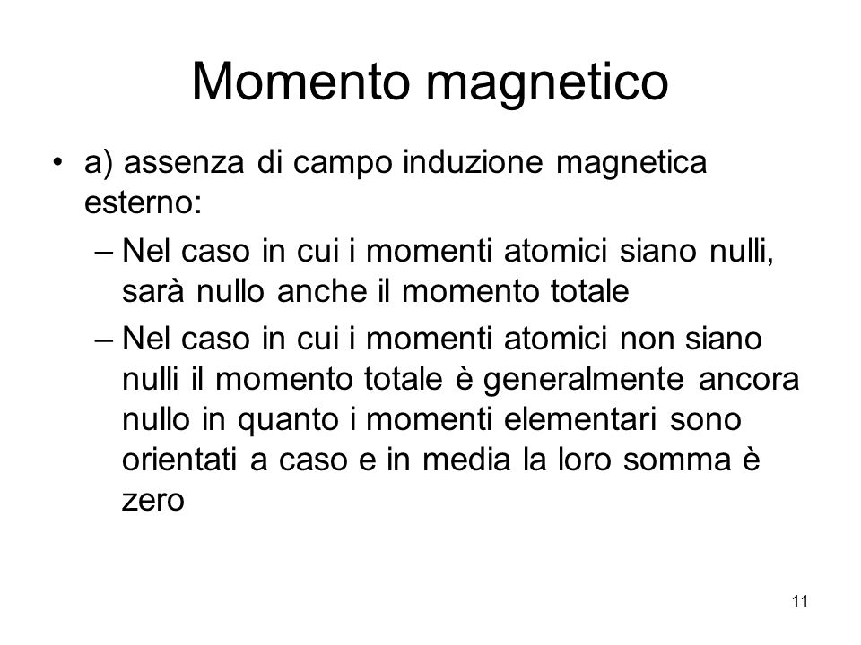Momento magnetico a) assenza di campo induzione magnetica esterno: