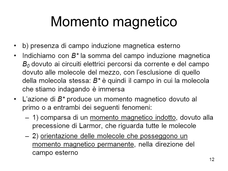 Momento magnetico b) presenza di campo induzione magnetica esterno