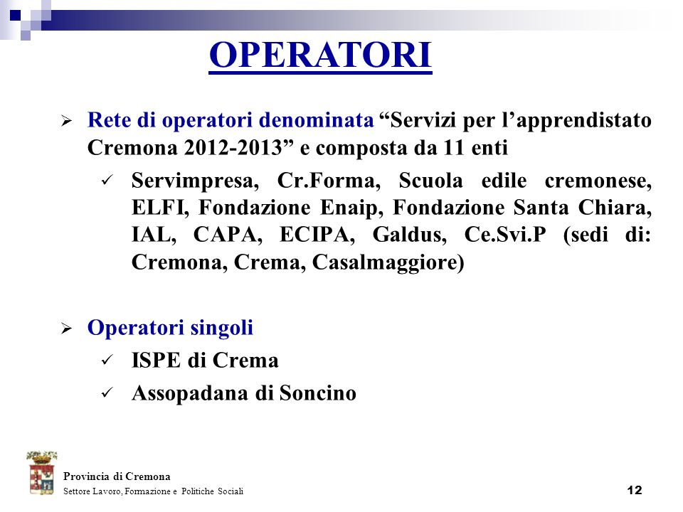 OPERATORI Rete di operatori denominata Servizi per l’apprendistato Cremona e composta da 11 enti.