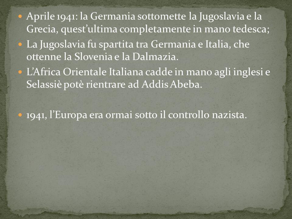 Aprile 1941: la Germania sottomette la Jugoslavia e la Grecia, quest’ultima completamente in mano tedesca;