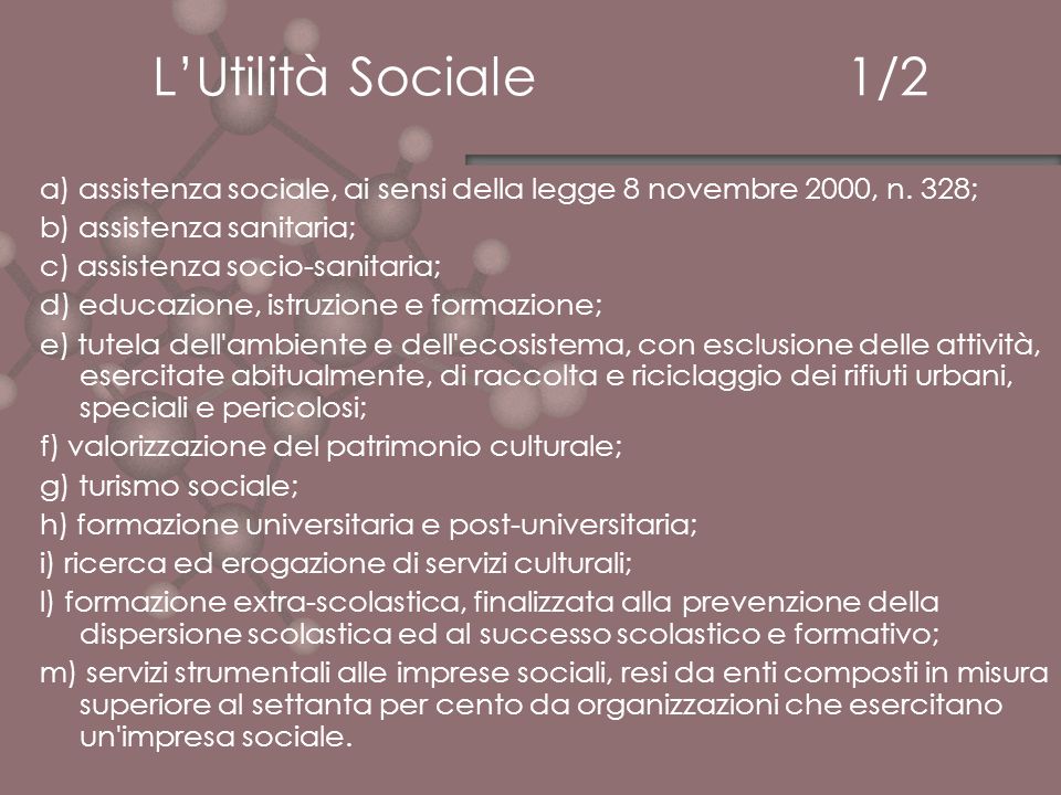 L’Utilità Sociale 1/2 a) assistenza sociale, ai sensi della legge 8 novembre 2000, n. 328;