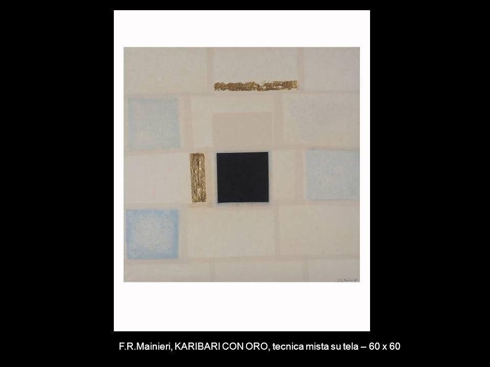 F.R.Mainieri, KARIBARI CON ORO, tecnica mista su tela – 60 x 60