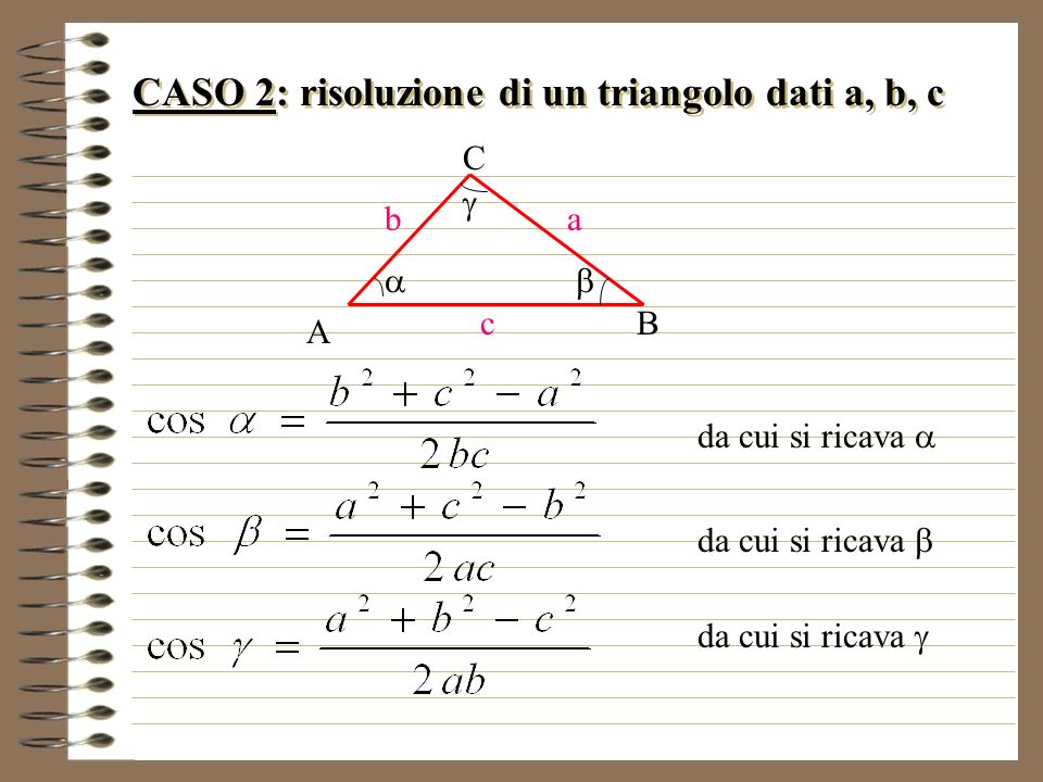 CASO 2: risoluzione di un triangolo dati a, b, c