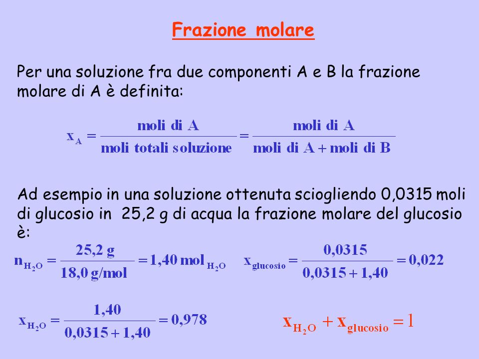 Frazione molare Per una soluzione fra due componenti A e B la frazione molare di A è definita: