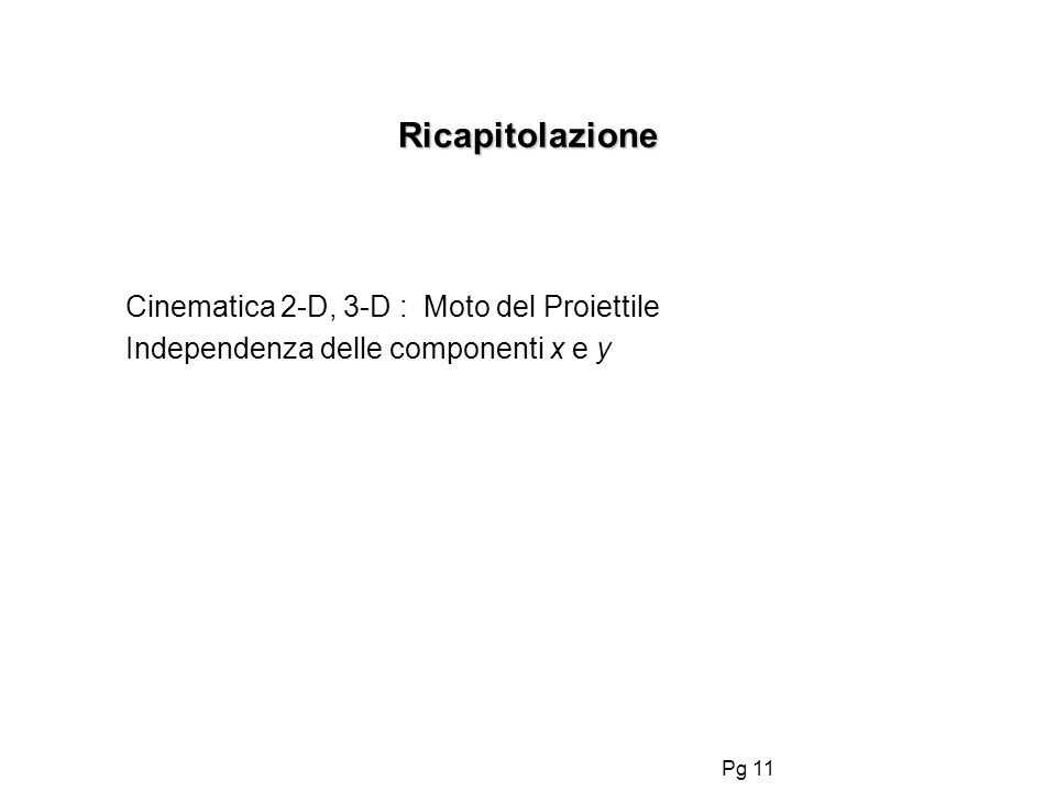 Ricapitolazione Cinematica 2-D, 3-D : Moto del Proiettile
