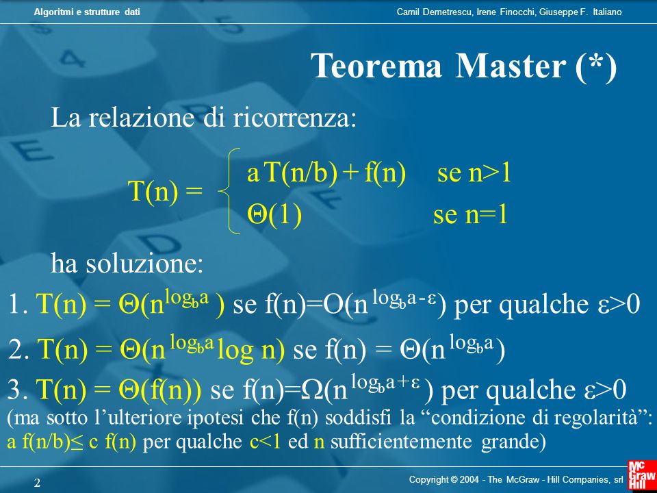 Teorema Master (*) La relazione di ricorrenza: