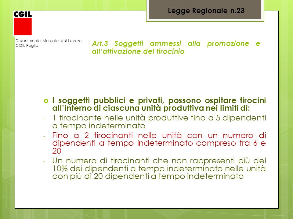 Legge Regionale n.23 Dipartimento Mercato del Lavoro. CGIL Puglia. Art.3 Soggetti ammessi alla promozione e all’attivazione del tirocinio.
