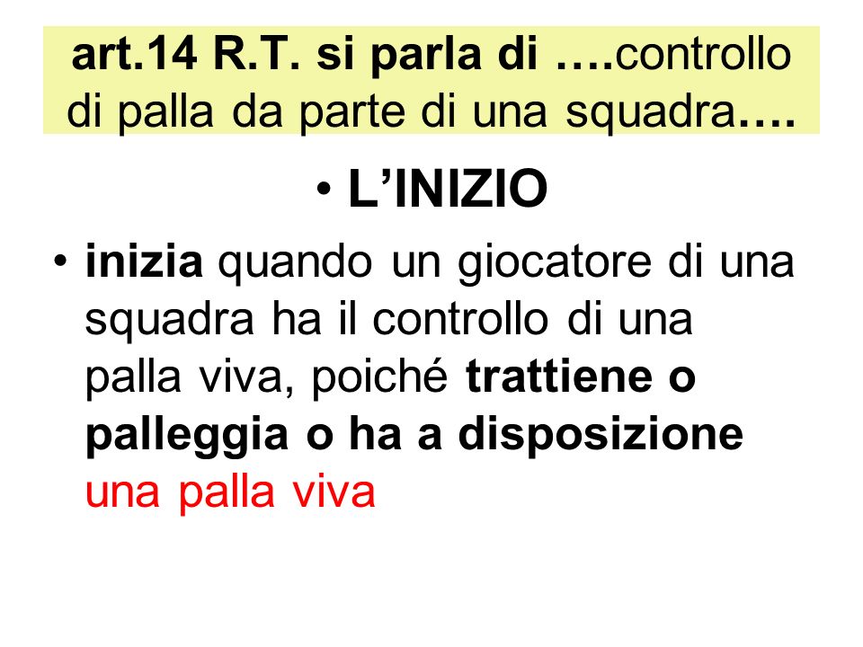 art.14 R.T. si parla di ….controllo di palla da parte di una squadra….