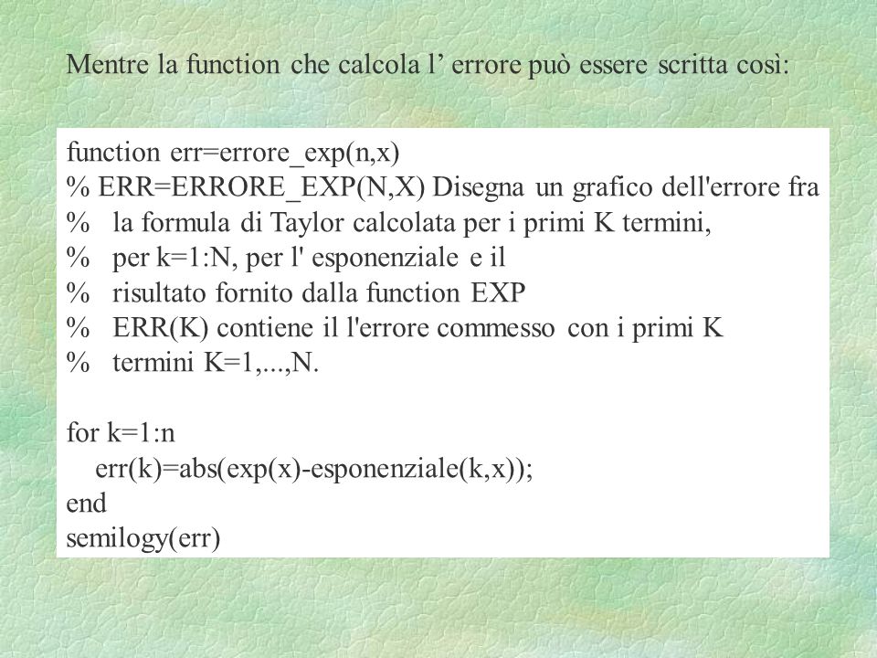 Mentre la function che calcola l’ errore può essere scritta così:
