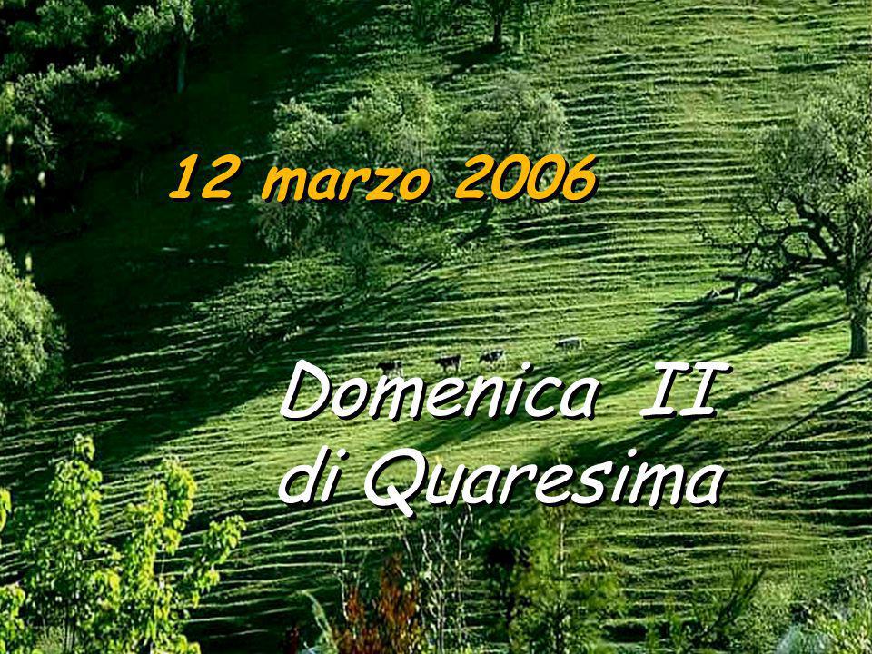 Domenica II di Quaresima 12 marzo 2006