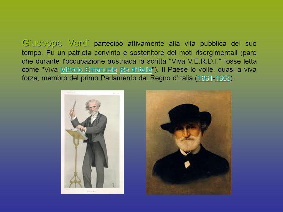 Giuseppe Verdi partecipò attivamente alla vita pubblica del suo tempo