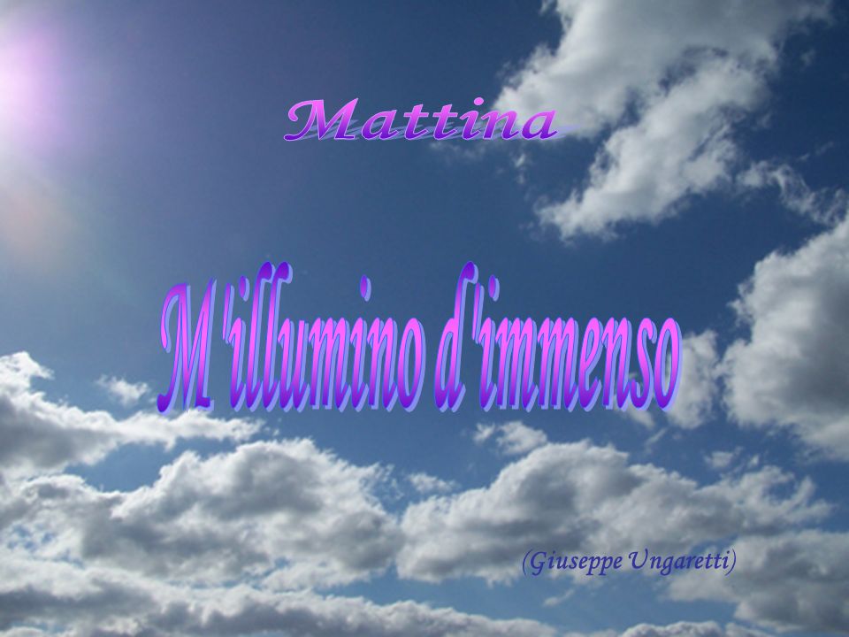 Mattina M illumino d immenso (Giuseppe Ungaretti)