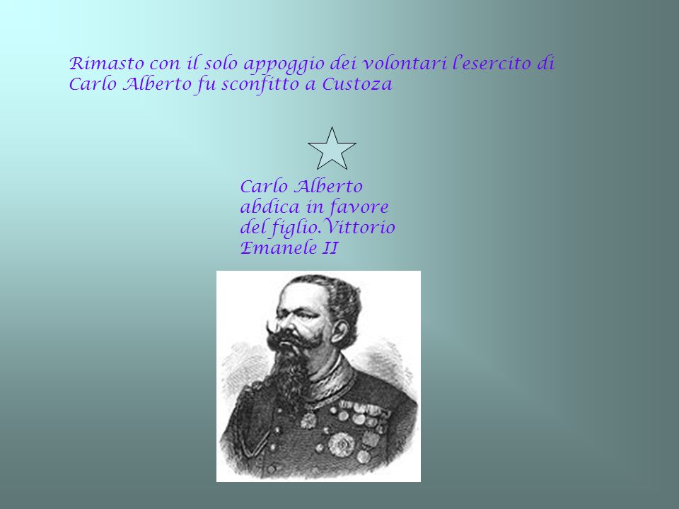 Rimasto con il solo appoggio dei volontari l’esercito di Carlo Alberto fu sconfitto a Custoza