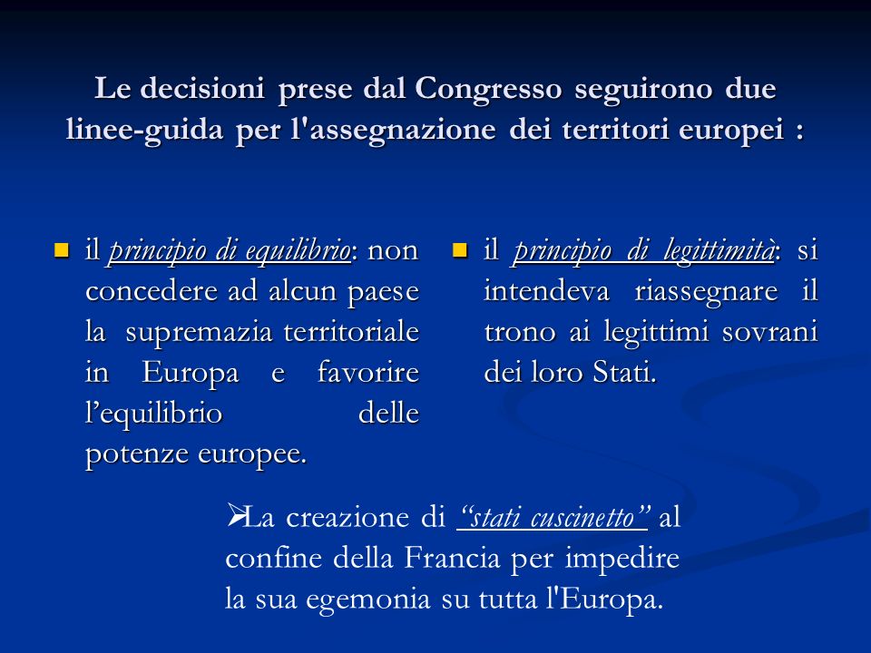 Le decisioni prese dal Congresso seguirono due linee-guida per l assegnazione dei territori europei :
