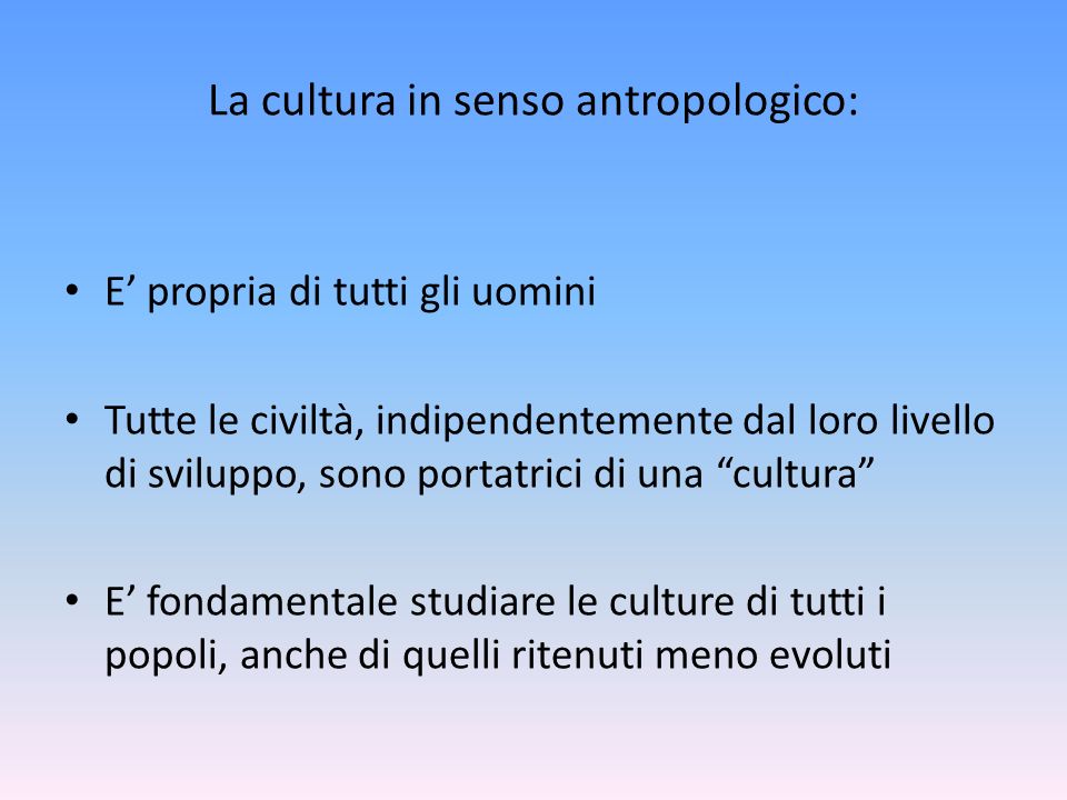 La cultura in senso antropologico: