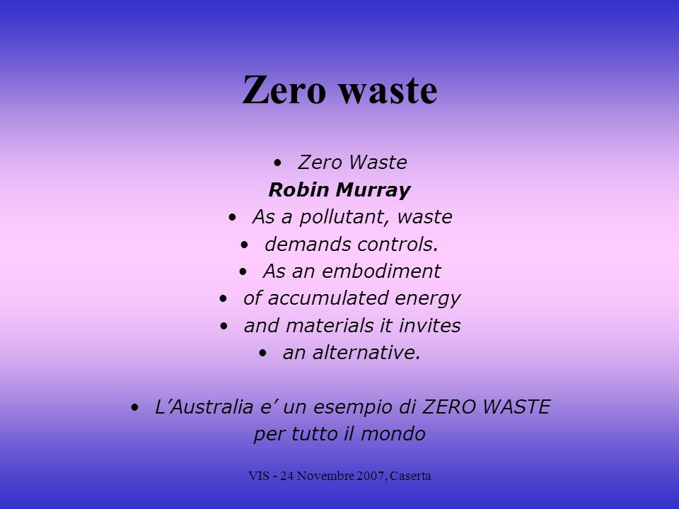 Zero waste Zero Waste Robin Murray As a pollutant, waste