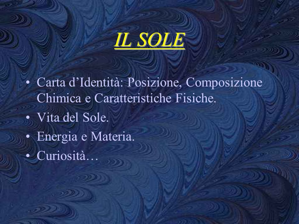 IL SOLE Carta d’Identità: Posizione, Composizione Chimica e Caratteristiche Fisiche. Vita del Sole.