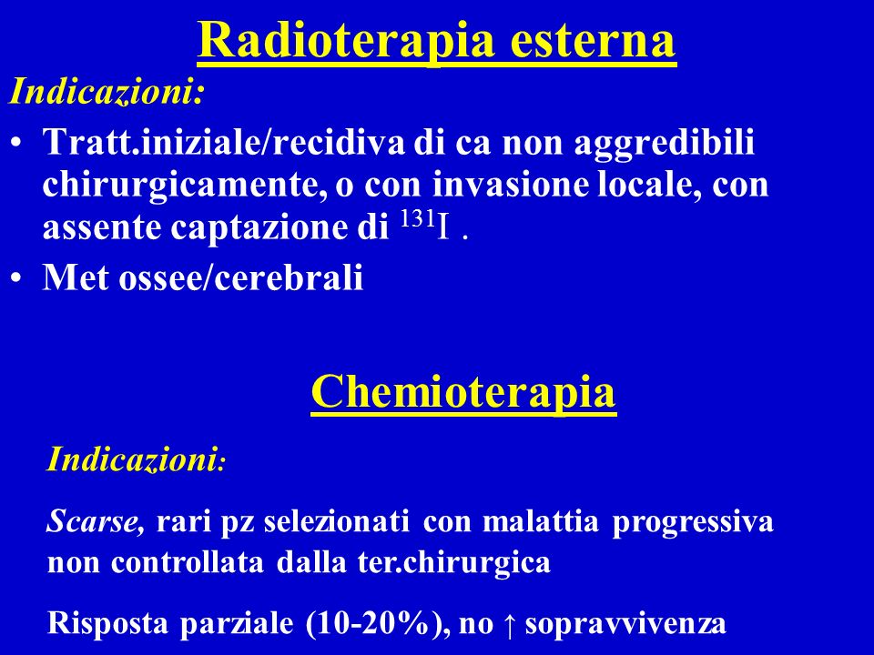 Radioterapia esterna Chemioterapia Indicazioni:
