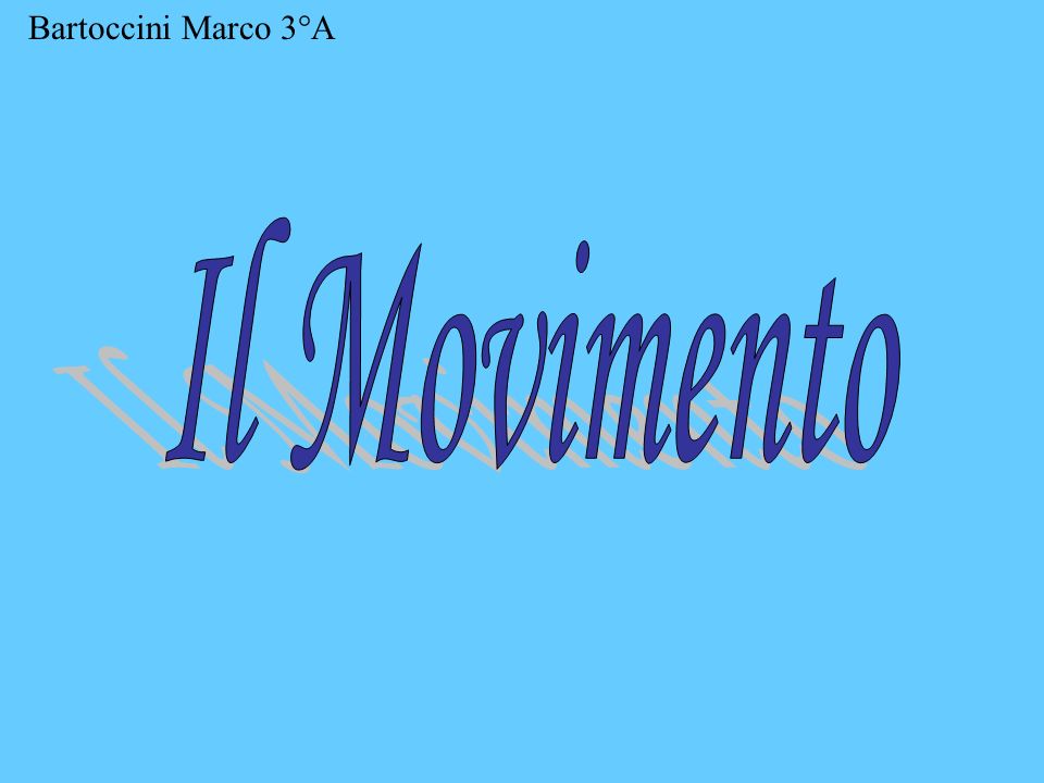 Bartoccini Marco 3°A Il Movimento