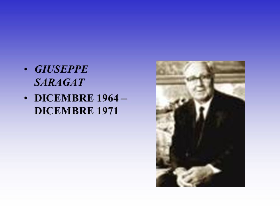 GIUSEPPE SARAGAT DICEMBRE 1964 – DICEMBRE 1971