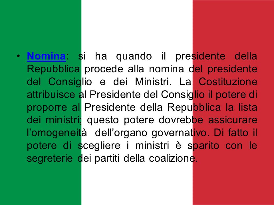 Nomina: si ha quando il presidente della Repubblica procede alla nomina del presidente del Consiglio e dei Ministri.