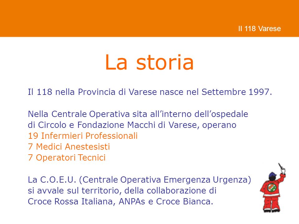 La storia Il 118 nella Provincia di Varese nasce nel Settembre 1997.