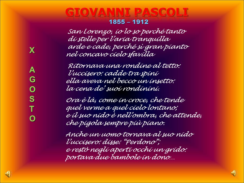 Giovanni PASCOLI X A G O S T X A G O S T 1855 – 1912