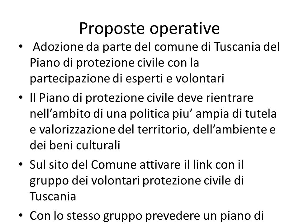Proposte operative Adozione da parte del comune di Tuscania del Piano di protezione civile con la partecipazione di esperti e volontari.